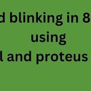 Led Blinking In 8051 Using Keil And Proteus In C