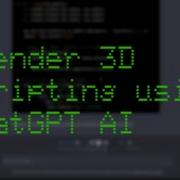 Creating Blender Python Scripts With ChatGPT AI Quick Overview Of Workflow