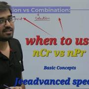 Permutation Vs Combination When To Use NPr Vs NCr Basic Concepts Nishant Vora Sir Jeeadvanced