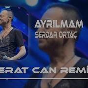 Serdar Ortaç Ayrılmam Berat Can Remix Hadi Kov Beni Yüreğinden
