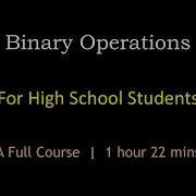 Binary Operations For High School Students A Full Course Maths Center