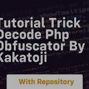 Tutorial Trick Decode Php Obfuscator By Kakatoji
