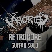 Retrogore Aborted Guitar Solo Cover