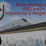 Race Ahead With 1000 Kmh Hyperloop And Maglev Train