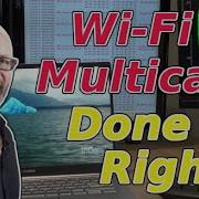 Wi Fi Multicast Done Right