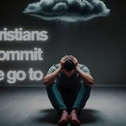 Do Christians Who Commit Suicide Go To Hell