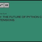 HPy The Future Of Python C Extensions Antonio Cuni
