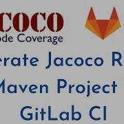 Java Code Coverage JaCoCo Report Using GitLab CI For Java Maven Project JaCoCo With GitLab CI