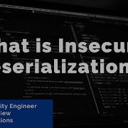 What Is Insecure Deserialization Security Engineering Interview Questions