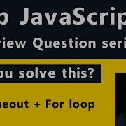 Top JavaScript Interview Questions Series SetTimout For Loop Js Interview Questions Answer