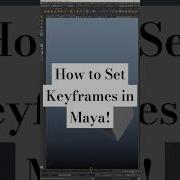 Quick Tip How To Set Keyframes In Maya 3dmodeling 3danimation