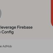 How To Leverage Firebase Remote Config