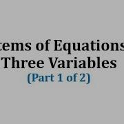 Systems Of Equations In Three Variables Part 1 Of 2