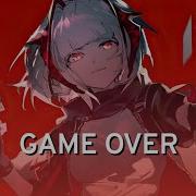 Nightcore Game Over Lyrics