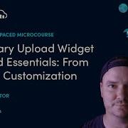 Cloudinary Upload Widget Frontend Essentials From Setup To Customization Course Preview