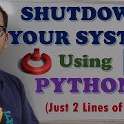 SHUTDOWN YOUR SYSTEM USING PYTHON SHUTDOWN USING PYTHON
