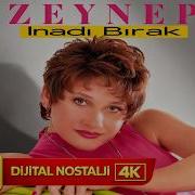 Zeynep İnadı Bırak Remastered Orijinal Vokal 4K