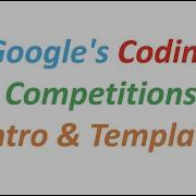 Google Coding Competitions HashCode CodeJam KickStart Introduction Template