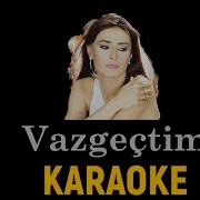 Vazgeçtim Karaoke Yıldız Tilbe