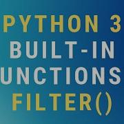 Python 3 Filter Built In Function TUTORIAL