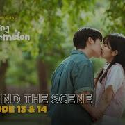 Twinkling Watermelon Behind The Scene EP13 EP14 Ryeo Un Seol In Ah Choi Hyun Wook