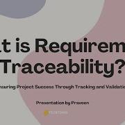 What Is Requirements Traceability Video By Praveen