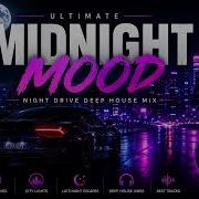 Ultimate Midnight Mood Best Night Drive Deep House Mix