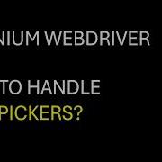 Selenium WebDriver How To Handle Date Pickers