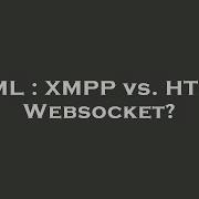HTML XMPP Vs HTML5 Websocket