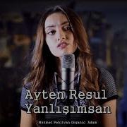 Yanlışımsan Ayten Rasul Men Seni Qelbime Gizlemişem YENİ