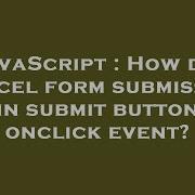 JavaScript How Do I Cancel Form Submission In Submit Button Onclick Event