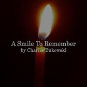 A Smile To Remember By Charles Bukowski