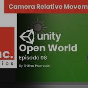 Unity Open World 8 Camera Relative Movement Input