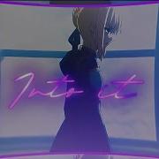 SABER FATE ZERO INTO IT AMV EDIT