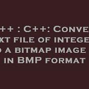 C C Convert Text File Of Integers Into A Bitmap Image File In BMP Format