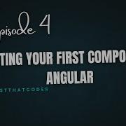 Episode 4 Create Your First Component In Angular
