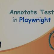 Annotate Tests In Playwright Add Single Multiple Annotations Playwright Tutorial