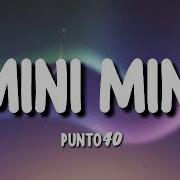 Mini Mini Punto40 Ft Marcianeke Letra Song Me Gusta Esa Mini Mini Mama Mini Mini Mama