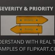 Severity Vs Priority Difference Between Them Real Time Examples Explanation Interview Questions