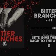 Bitter Branches 7 11 Official Audio