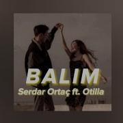 Serdar Ortaç Ft Otilia Balım
