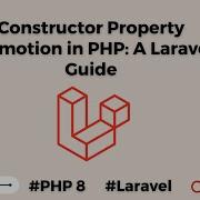 Unlocking Constructor Property Promotion For Efficient Laravel Development PHP