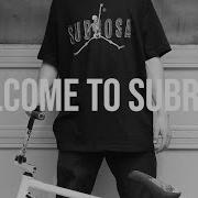 Welcome To Subrosa