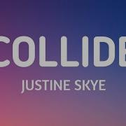 Justine Skye Collide Solo Version Lyrics