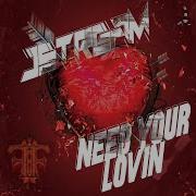 NEED YOUR LOVIN