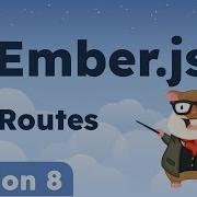 S8 Ember Js Route Basics Of Routing Tutorial By SDE