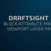 DraftSight 2019 Block Attribute Manager And Viewport Layer Freeze