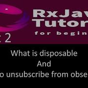 What Is Disposable And How To Unsubscribe From Observable RxJava Tutorial Part 2