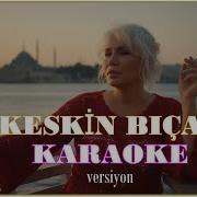 Sezen Aksu Keskin Bıçak Karaoke Full HD