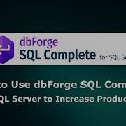 How To Use DbForge SQL Complete For SQL Server To Increase Productivity
